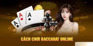 Cách chơi Baccarat